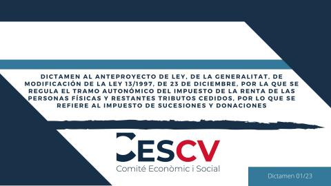 DICTAMEN AL ANTEPROYECTO DE LEY, DE LA GENERALITAT, DE MODIFICACIÓN DE LA LEY 13/1997, DE 23 DE DICIEMBRE, POR LA QUE SE REGULA EL TRAMO AUTONÓMICO DEL IRPF Y RESTANTES TRIBUTOS CEDIDOS, POR LO QUE SE REFIERE AL IMPUESTO DE SUCESIONES Y DONACIONES