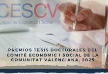 CONVOCATORIA DE LOS PREMIOS TESIS DOCTORALES DEL COMITÉ ECONÒMIC I SOCIAL DE LA COMUNITAT VALENCIANA, 2025
