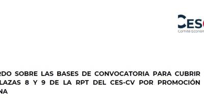 ACUERDO SOBRE LAS BASES DE CONVOCATORIA PARA CUBRIR LAS PLAZAS 8 Y 9 DE LA RPT DEL CES-CV POR PROMOCIÓN INTERNA