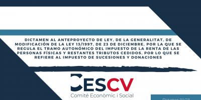 DICTAMEN AL ANTEPROYECTO DE LEY, DE LA GENERALITAT, DE MODIFICACIÓN DE LA LEY 13/1997, DE 23 DE DICIEMBRE, POR LA QUE SE REGULA EL TRAMO AUTONÓMICO DEL IRPF Y RESTANTES TRIBUTOS CEDIDOS, POR LO QUE SE REFIERE AL IMPUESTO DE SUCESIONES Y DONACIONES