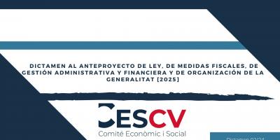 DICTAMEN 02/24 DEL COMITÉ ECONÒMIC I SOCIAL DE LA  COMUNITAT VALENCIANA AL ANTEPROYECTO DE LEY DE  MEDIDAS FISCALES, DE GESTIÓN ADMINISTRATIVA Y FINANCIERA Y DE ORGANIZACIÓN DE LA GENERALITAT [2025]